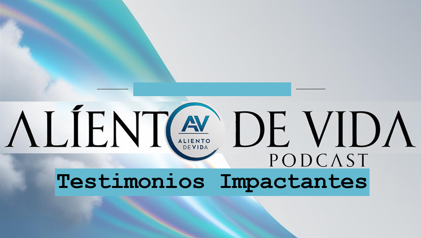 Banner del podcast Aliento de Vida con fondo de cielo, arcoíris y el texto "Testimonios Impactantes", acompañado del logotipo AV circular